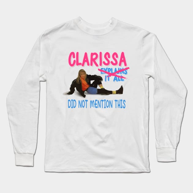 Clarissa Did Not Mention This Long Sleeve T-Shirt by Capricorn Jones